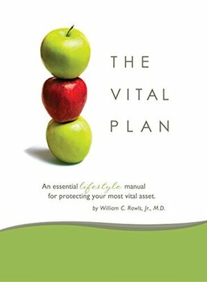 The Vital Plan: A Comprehensive Guide to Better Health by William Rawls