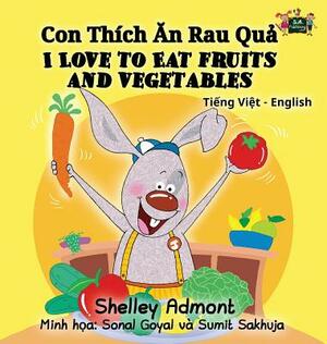 I Love to Eat Fruits and Vegetables: Vietnamese English Bilingual Collection by Kidkiddos Books, Shelley Admont