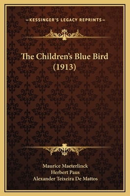 The Children's Blue Bird (1913) by Maurice Maeterlinck