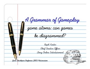 A Grammar of Game Play: How Games Work by Raph Koster