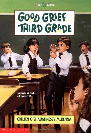 Good Grief...Third Grade by Colleen O'Shaughnessy McKenna