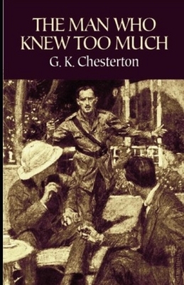 The Man Who Knew Too Much Illustrated by G.K. Chesterton