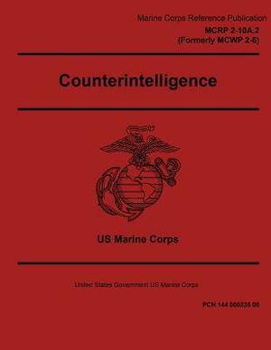 Marine Corps Reference Publication MCRP 2-10A.2 Formerly MCWP 2-6 Counterintelligence by United States Government Us Marines