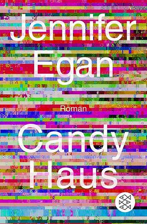 Candy Haus: Roman | »das große literarische Ereignis« (The Standard) by Jennifer Egan