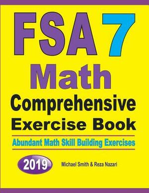 FSA 7 Math Comprehensive Exercise Book: Abundant Math Skill Building Exercises by Michael Smith, Reza Nazari