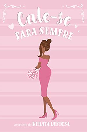 Cale-se para sempre by Renata Lustosa