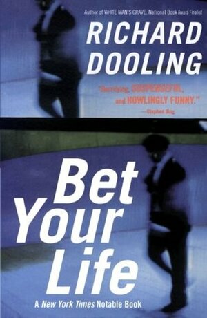 Bet Your Life by Richard Dooling