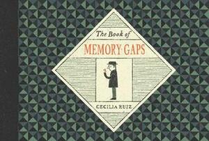 The Book of Memory Gaps by Cecilia Ruiz