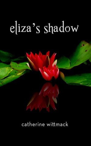 Eliza's Shadow by Catherine Wittmack