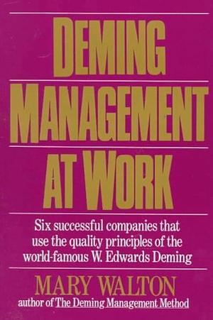 Deming Management at Work by Mary Walton