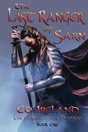 The Last Ranger of Sarn by Ed Ireland