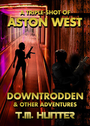Downtrodden & Other Adventures by T.M. Hunter