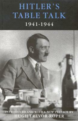Hitler's Table Talk, 1941-1944 by Hugh Trevor-Roper, R.H. Stevens, Norman Cameron