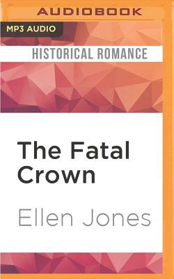 The Fatal Crown by Ellen Jones