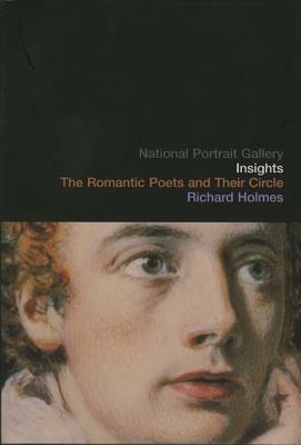 The Romantic Poets and Their Circle (Insights) by Richard Holmes