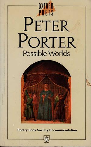 Possible Worlds by Peter Porter