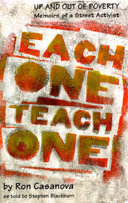 Each One Teach One: Up and Out of Poverty, Memoirs of a Street Activist by Stephen Blackburn, Ron Casanova