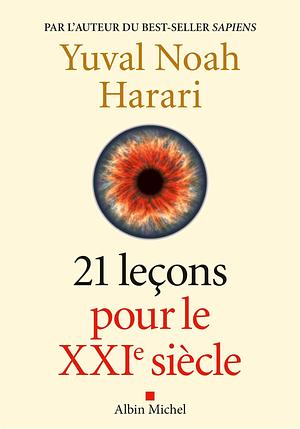 21 Leçons pour le XXIème siècle by Yuval Noah Harari