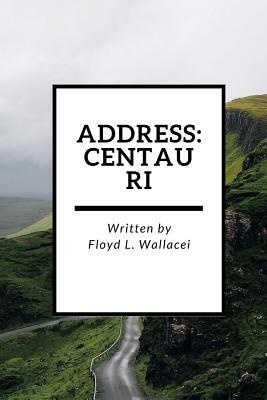 Address: Centauri by Floyd L. Wallace