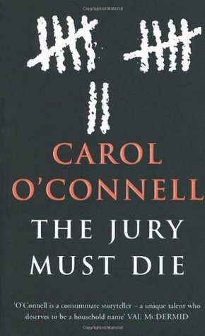 The Jury Must Die by Carol O'Connell