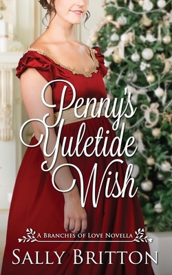 Penny's Yuletide Wish: A Regency Romance Novella by Sally Britton