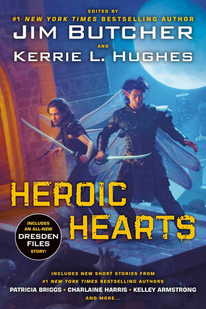 Heroic Hearts by Chloe Neill, Charlaine Harris, Kelley Armstrong, Patricia Briggs, Rachel Caine, Anne Bishop, Jim Butcher, Kerrie L. Hughes