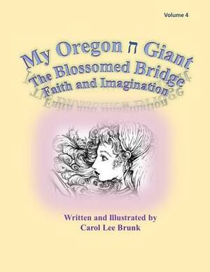 My Oregon Giant The Blossomed Bridge: My Oregon Giant by Carol Lee Brunk