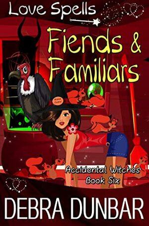 Fiends and Familiars by Debra Dunbar