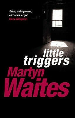 Little Triggers by Martyn Waites