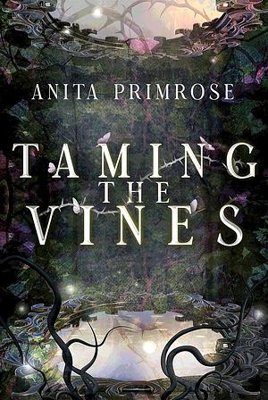 Taming the Vines by Anita Primrose