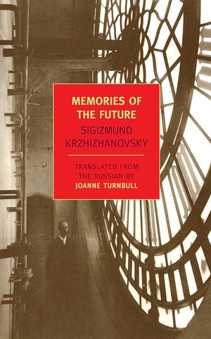 Memories of the Future by Sigizmund Krzhizhanovsky