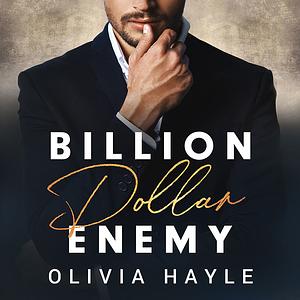 Billion Dollar Enemy by Olivia Hayle