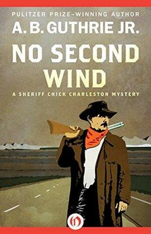 No Second Wind by A.B. Guthrie Jr.