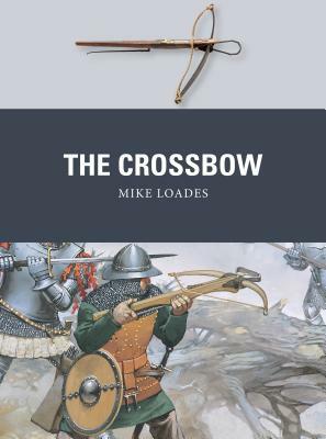 The Crossbow by Mike Loades