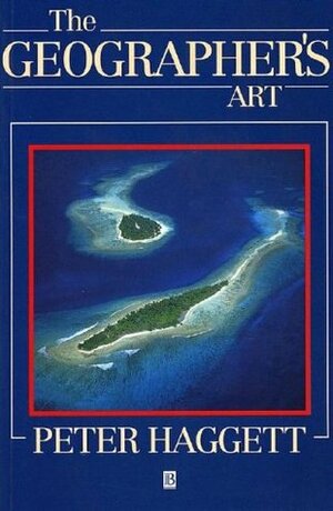 The Geographer's Art by Peter Haggett