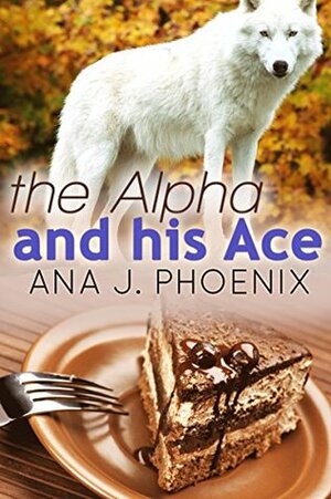 The Alpha and His Ace by Ana J. Phoenix