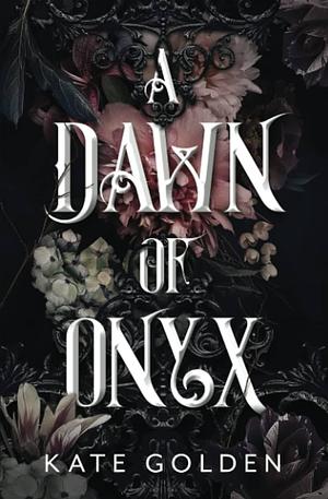 A Dawn of Onyx by Kate Golden