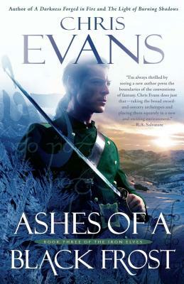 Ashes of a Black Frost: Podbook Three of the Iron Elves by Chris Evans