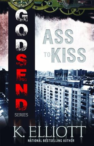 Ass To Kiss by K. Elliott