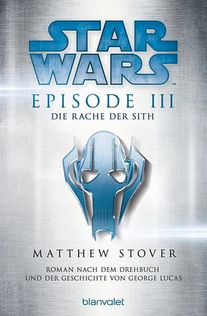 Star Wars Episode III: Die Rache der Sith by Matthew Stover