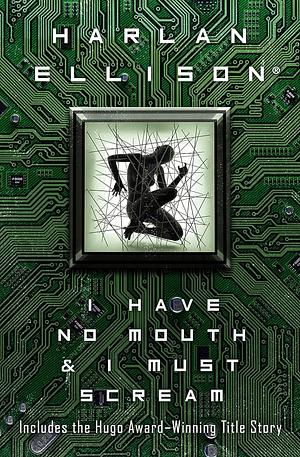 I Have No Mouth & I Must Scream by Harlan Ellison