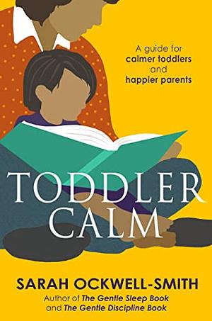 Toddler Calm  by Sarah Ockwell-Smith