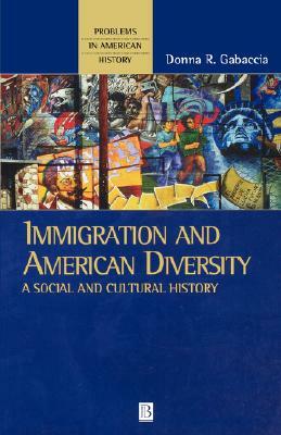 Immigration Amer Diversity P by Donna R. Gabaccia