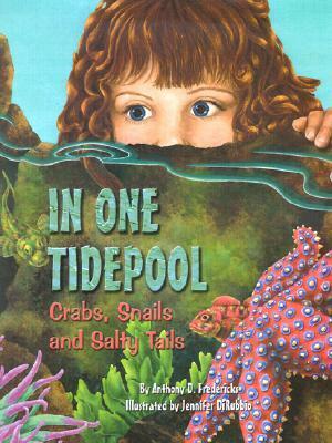In One Tidepool: Crabs, Snails and Salty Tails by Jennifer DiRubbio, Anthony D. Fredericks