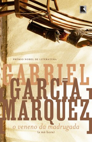 O Veneno Da Madrugada: A Má Hora by Gabriel García Márquez