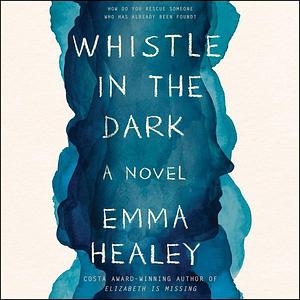 Whistle in the Dark by Emma Healey