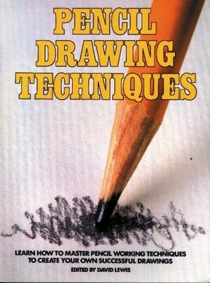 Pencil Drawing Techniques by David Lewis