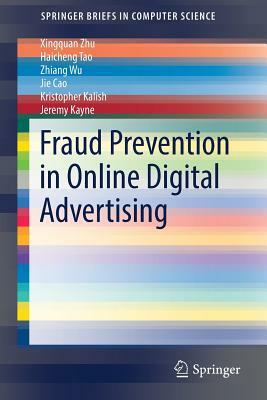 Fraud Prevention in Online Digital Advertising by Haicheng Tao, Zhiang Wu, Xingquan Zhu