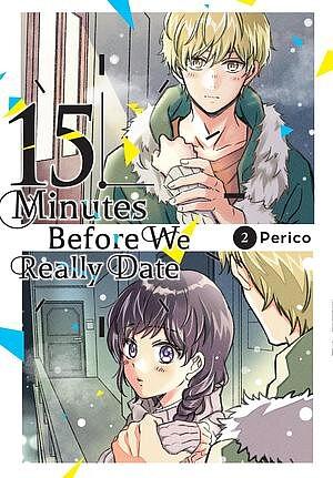 15 Minutes Before We Really Date, Vol. 2 by Perico