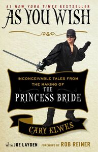 As You Wish: Inconceivable Tales from the Making of The Princess Bride by Cary Elwes